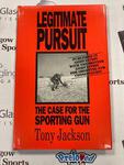 Preloved Book Legitimate Pursuit: The Case for the Sporting Gun - Tony Jackson - As New